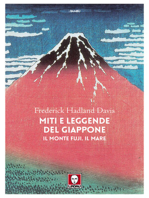 cover image of Miti e leggende del Giappone. Il monte Fuji. Il mare